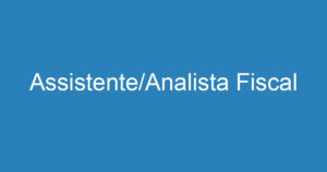 Assistente/Analista Fiscal 2