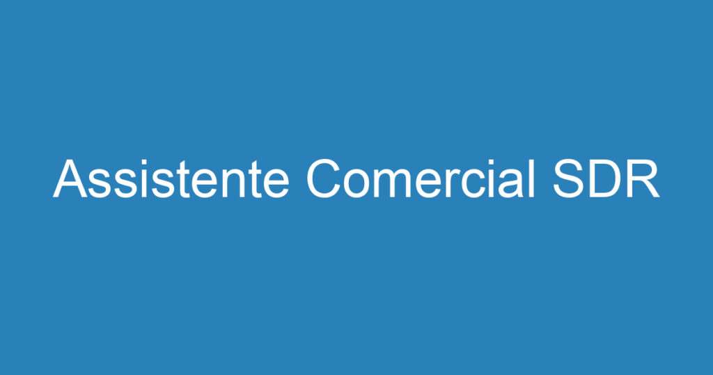 Assistente Comercial SDR 1