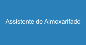 Assistente de Almoxarifado 5