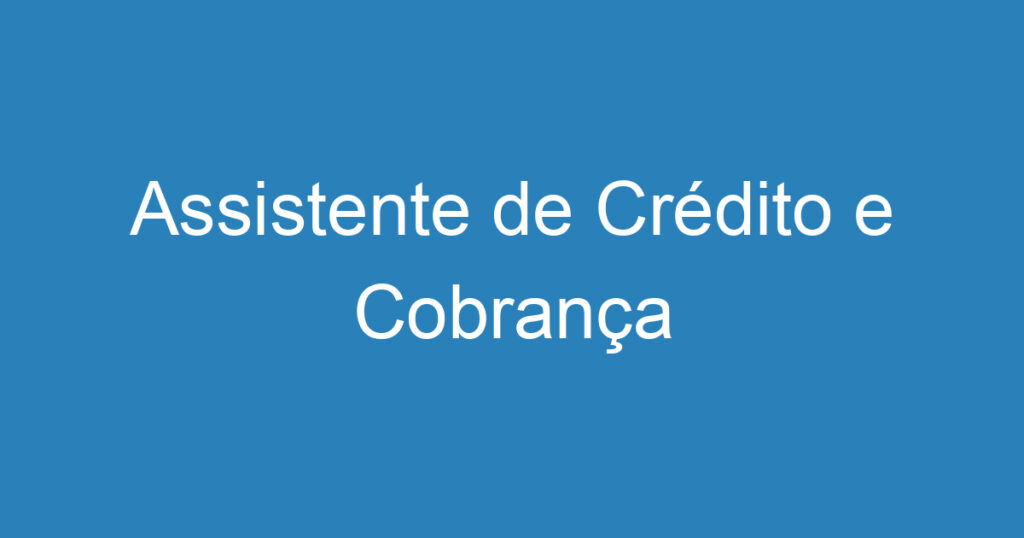 Assistente de Crédito e Cobrança 1