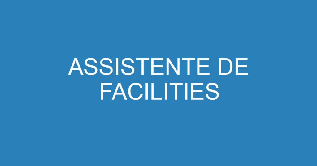 ASSISTENTE DE FACILITIES 1