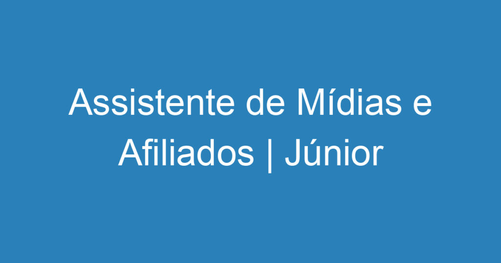 Assistente de Mídias e Afiliados | Júnior-São José dos Campos - SP 1