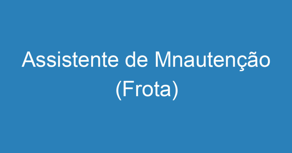 Assistente de Mnautenção (Frota) 1