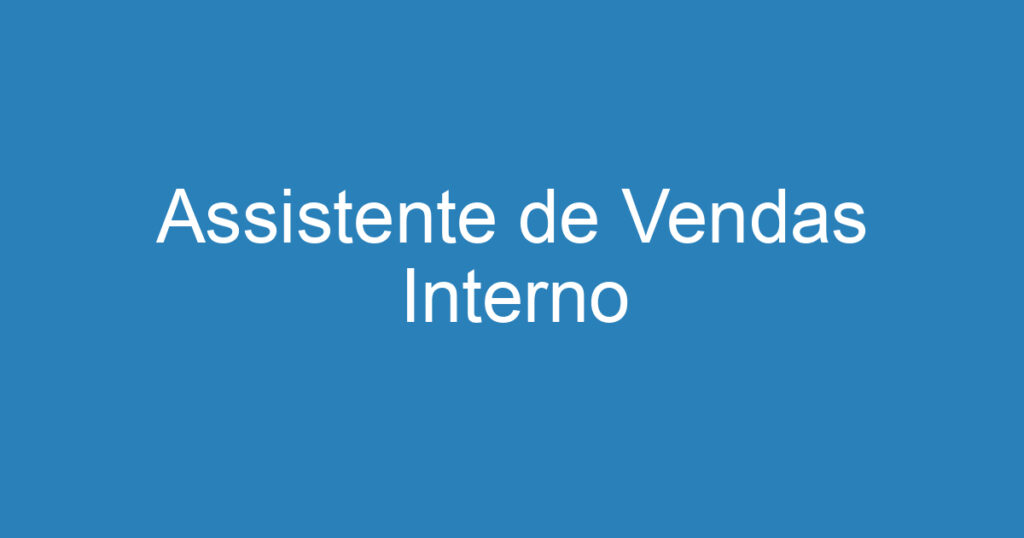 Assistente de Vendas Interno 1