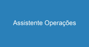 Assistente Operações 1