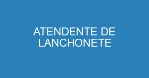 ATENDENTE DE LANCHONETE 12