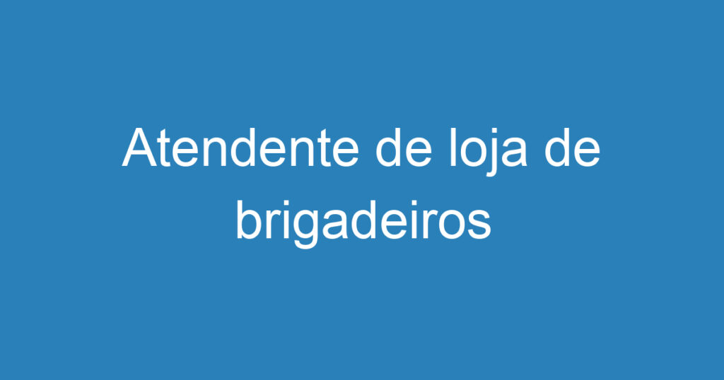 Atendente de loja de brigadeiros 1