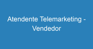 Atendente Telemarketing - Vendedor 9