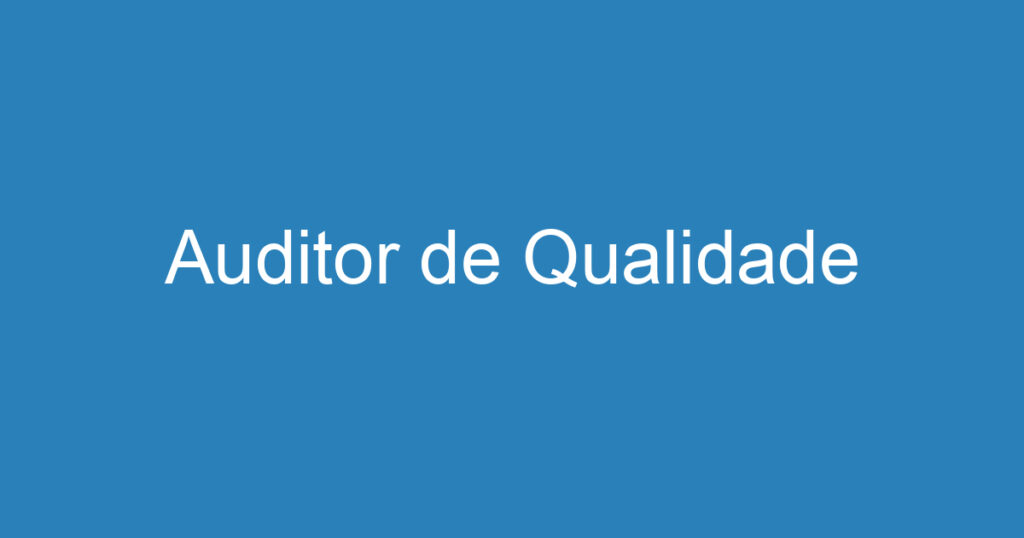 Auditor de Qualidade 1