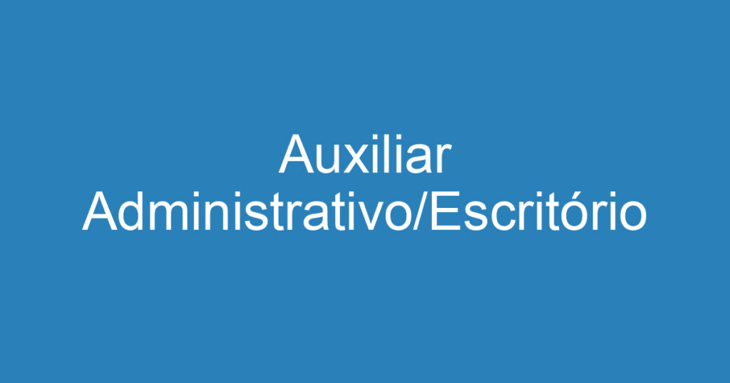 Auxiliar Administrativo/Escritório 1