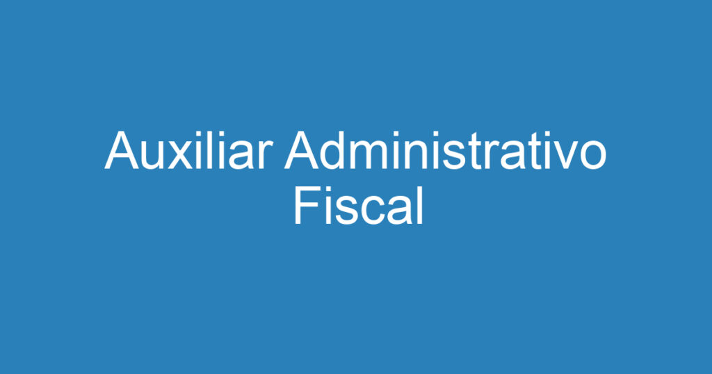 Auxiliar Administrativo Fiscal 1