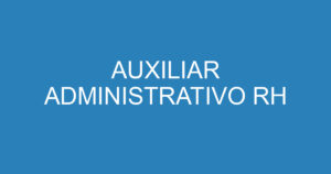 AUXILIAR ADMINISTRATIVO RH 4