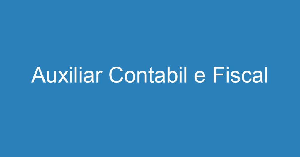 Auxiliar Contabil e Fiscal 1