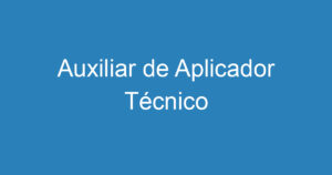 Auxiliar de Aplicador Técnico 8