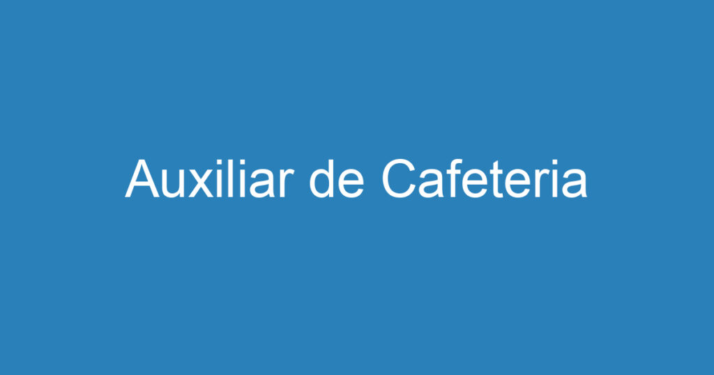 Auxiliar de Cafeteria 1