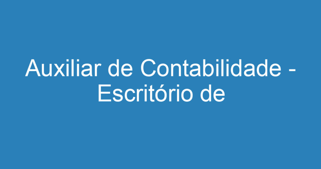 Auxiliar de Contabilidade - Escritório de Contabilidade 1