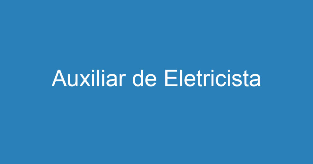 Auxiliar de Eletricista 1