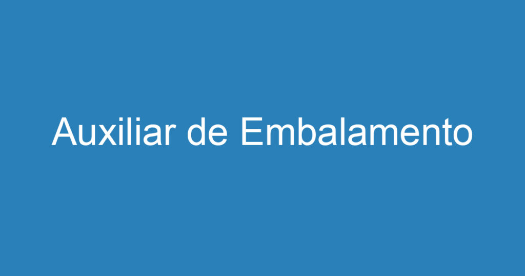 Auxiliar de Embalamento 1