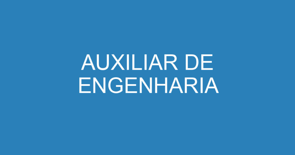 AUXILIAR DE ENGENHARIA 1