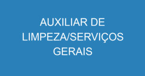 AUXILIAR DE LIMPEZA/SERVIÇOS GERAIS 14