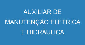 AUXILIAR DE MANUTENÇÃO ELÉTRICA E HIDRÁULICA 13