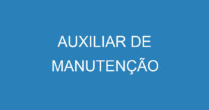 AUXILIAR DE MANUTENÇÃO 11