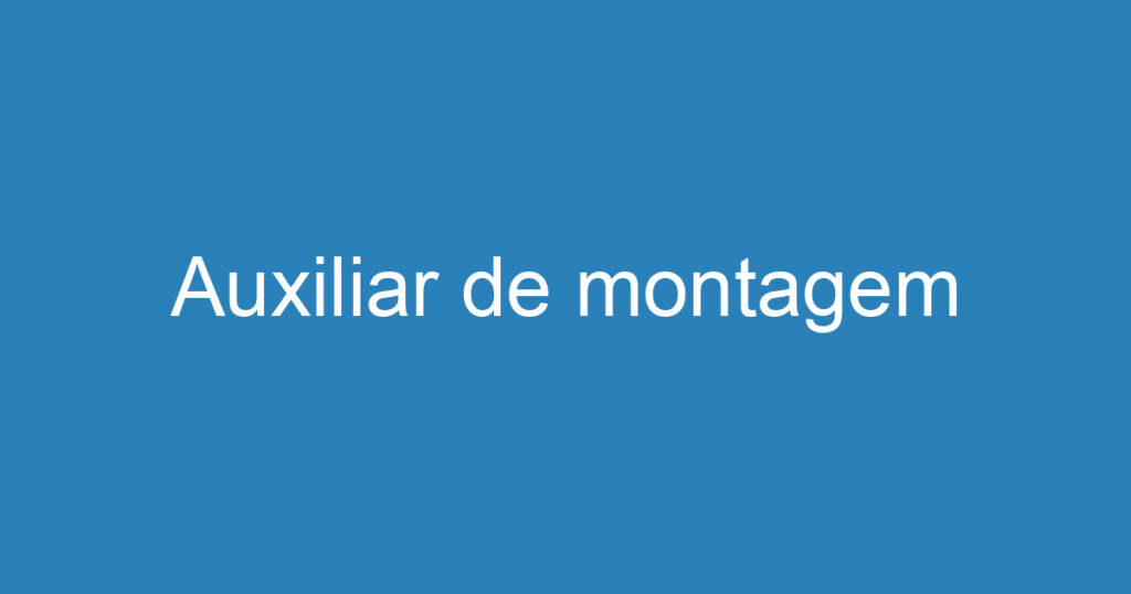 Auxiliar de montagem 1