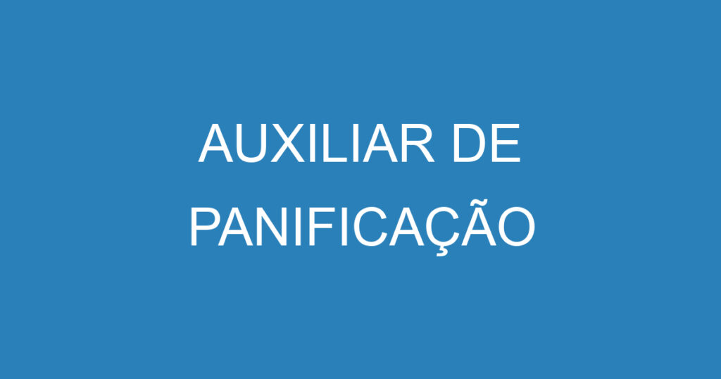 AUXILIAR DE PANIFICAÇÃO 1