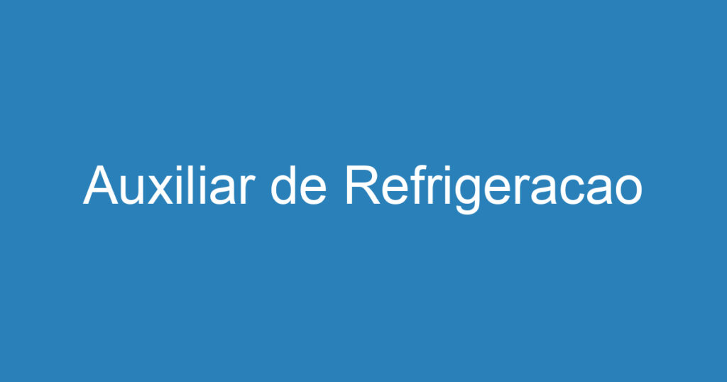 Auxiliar de Refrigeracao 1