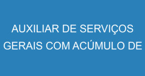 AUXILIAR DE SERVIÇOS GERAIS COM ACÚMULO DE FUNÇÃO MASCULINO - JACAREÍ 13