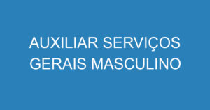 AUXILIAR SERVIÇOS GERAIS MASCULINO 3