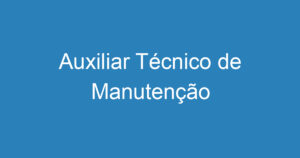 Auxiliar Técnico de Manutenção 9