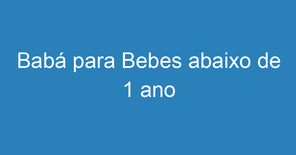 Babá para Bebes abaixo de 1 ano 1