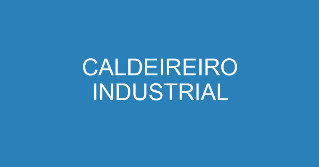 CALDEIREIRO INDUSTRIAL 1