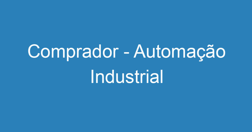 Comprador - Automação Industrial 1