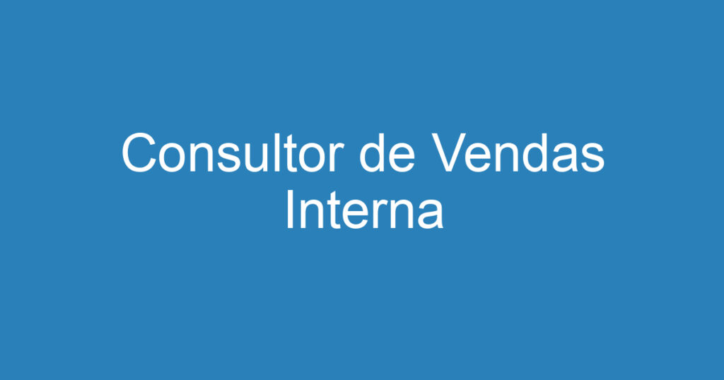 Consultor de Vendas Interna 1