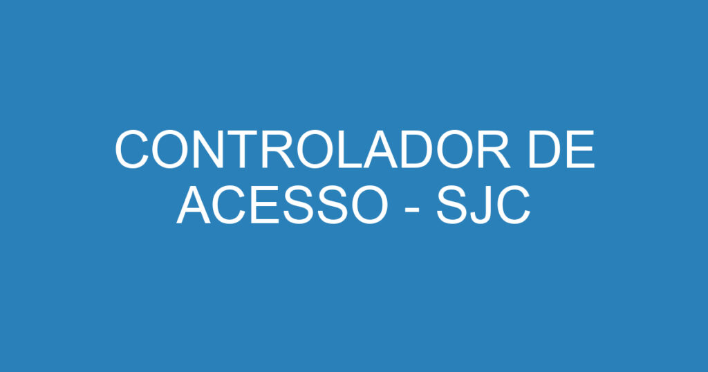 CONTROLADOR DE ACESSO - SJC 1