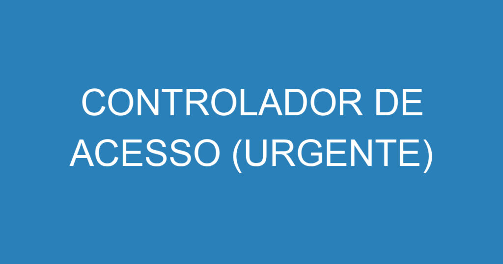 CONTROLADOR DE ACESSO (URGENTE) 1