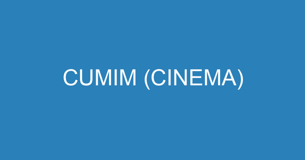 CUMIM (CINEMA) 1