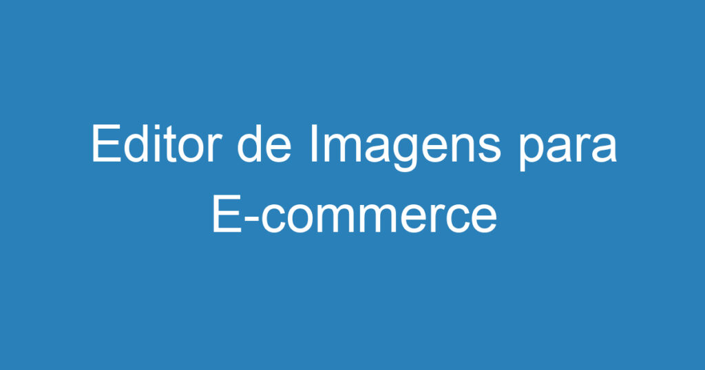 Editor de Imagens para E-commerce 1