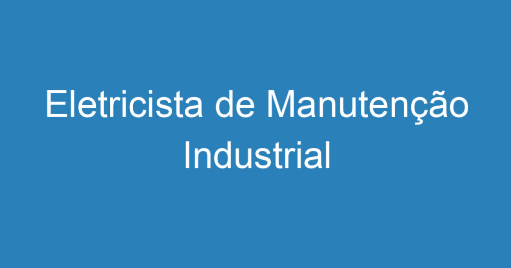 Eletricista de Manutenção Industrial 1