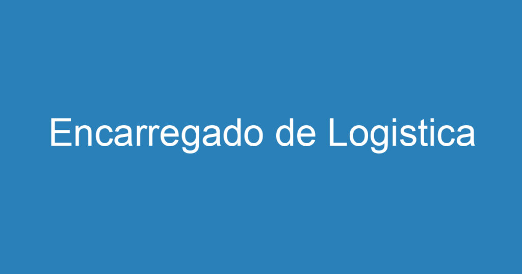 Encarregado de Logistica 1