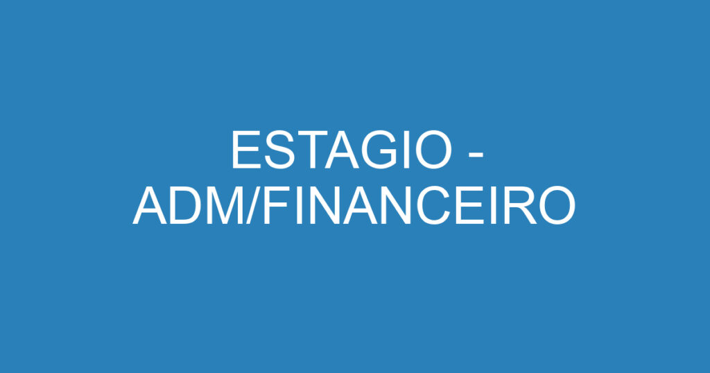 ESTAGIO - ADM/FINANCEIRO 1