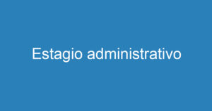 Estagio administrativo 9