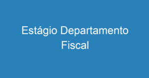 Estágio Departamento Fiscal 6