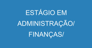 ESTÁGIO EM ADMINISTRAÇÃO/ FINANÇAS/ CONTROLADORIA 7