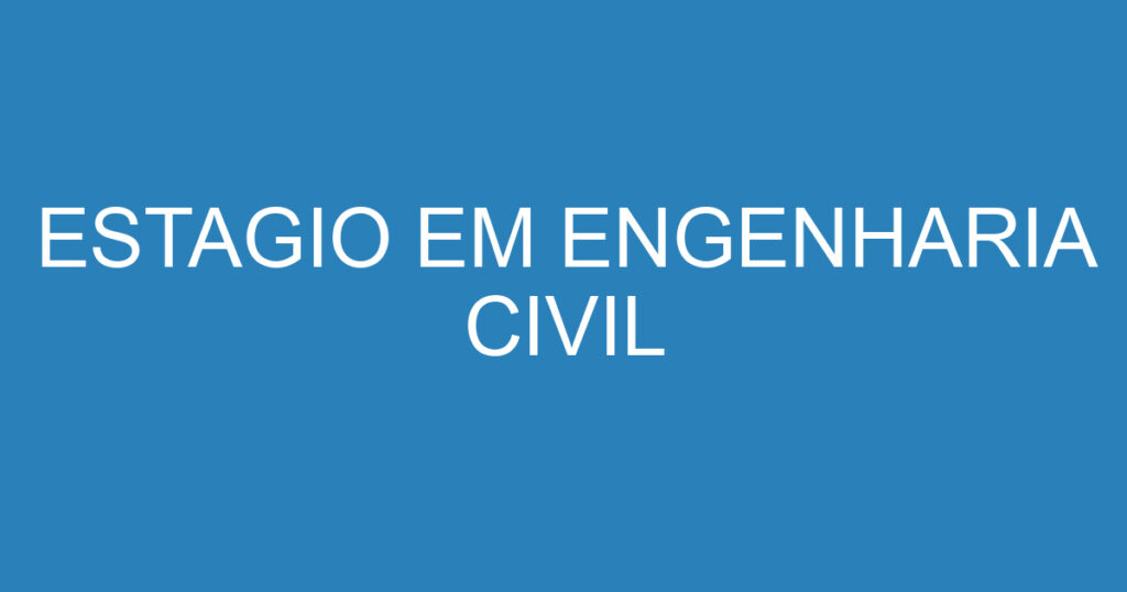 ESTAGIO EM ENGENHARIA CIVIL-São José dos Campos - SP 1