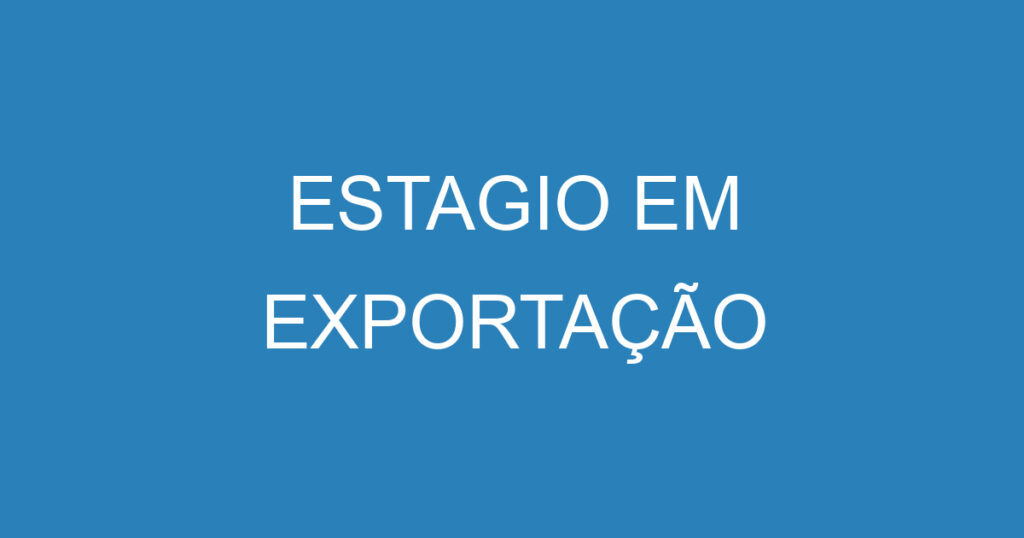 ESTAGIO EM EXPORTAÇÃO 1