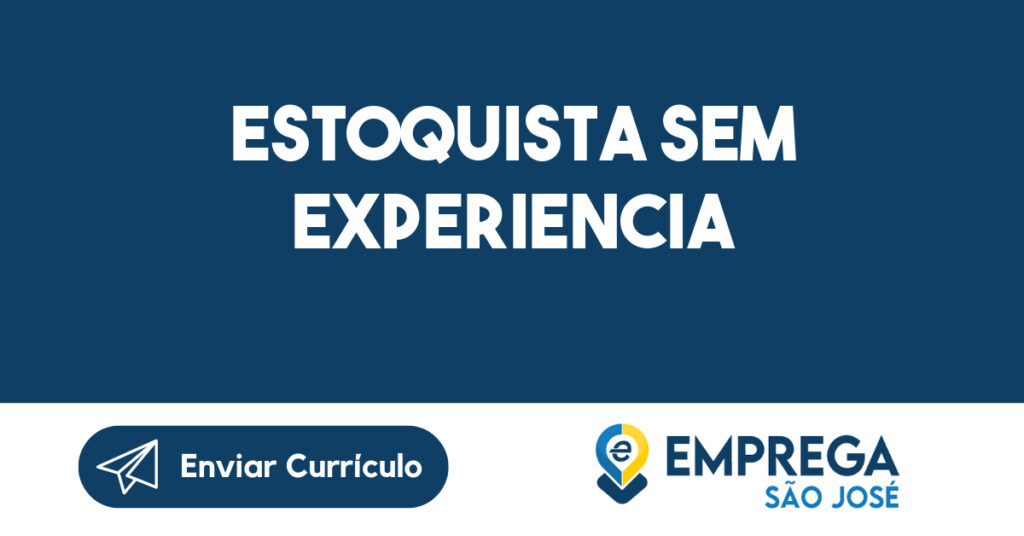 ESTOQUISTA SEM EXPERIENCIA -São José dos Campos - SP 1