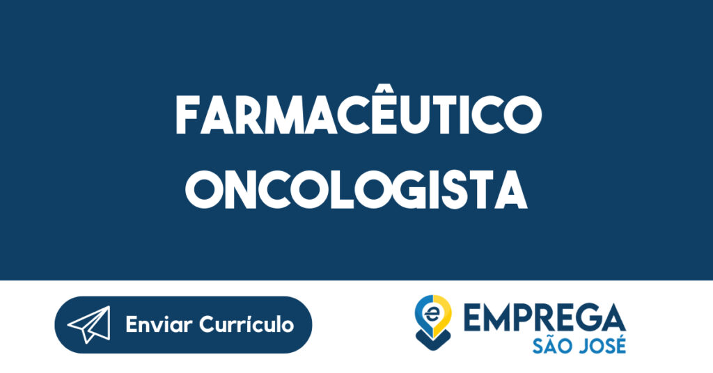 FARMACÊUTICO ONCOLOGISTA-São José dos Campos - SP 1